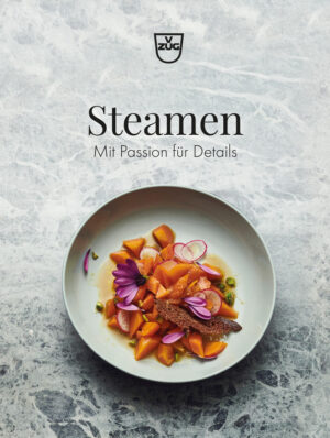 V-ZUG Rezeptbuch «Steamen - Mit Passion für Details», Deutsch