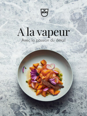 V-ZUG Rezeptbuch «Steamen - Mit Passion für Details», Französisch